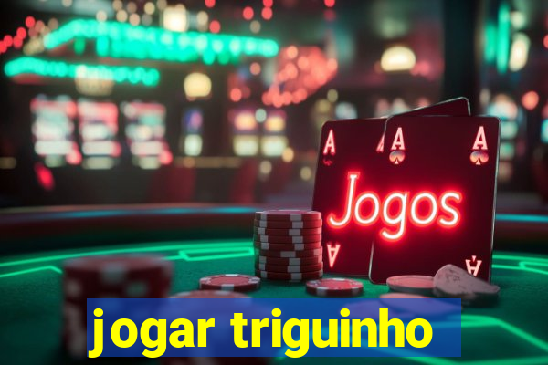 jogar triguinho